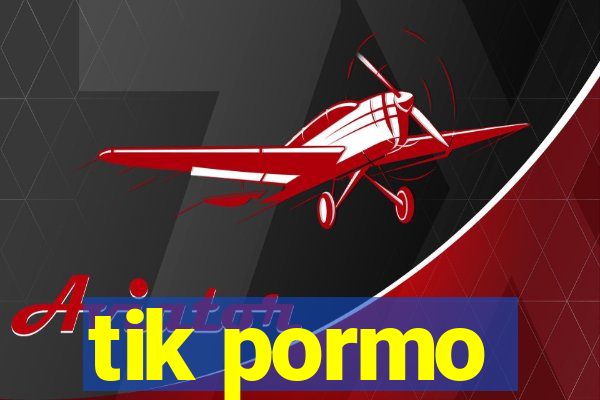 tik pormo